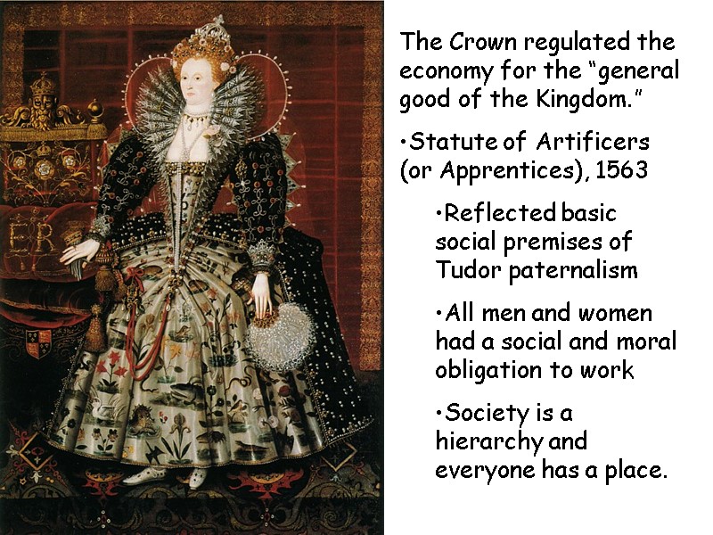 The Crown regulated the economy for the “general good of the Kingdom.” Statute of